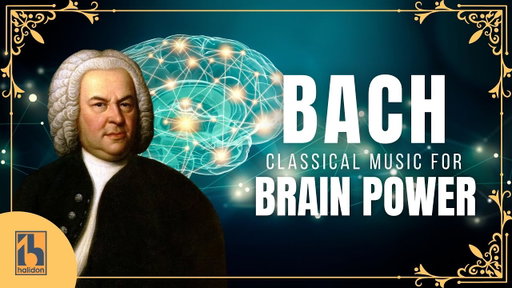 Bach - Classical Music for Brain Power