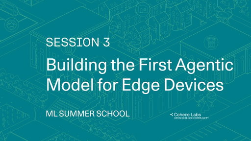 ML Summer School 2026 - Building the First Agentic Model for Edge Devices with Maxime Labonne