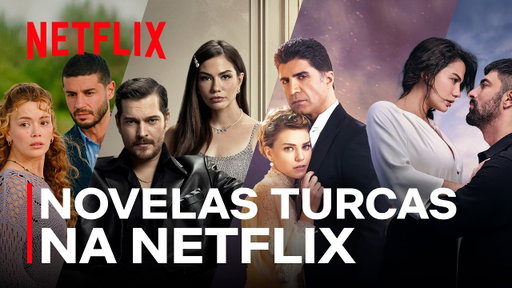NOVELAS TURCAS QUE ESTÃO CHEGANDO POR AQUI ATÉ O FINAL DO ANO 🇹🇷 | Netflix Brasil 🇹🇷