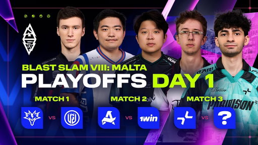 BLAST SLAM VIII: Malta, Playoffs, Day 1 - Yandex vs LGD, Aurora vs 1win, PARIVISION vs ???
