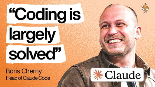 Head of Claude Code: What happens after coding is solved | Boris Cherny