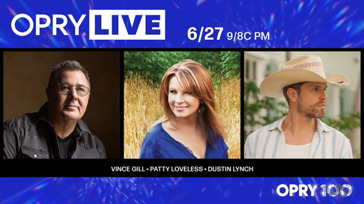 Opry Live - Vince Gill, Patty Loveless, and Dustin Lynch