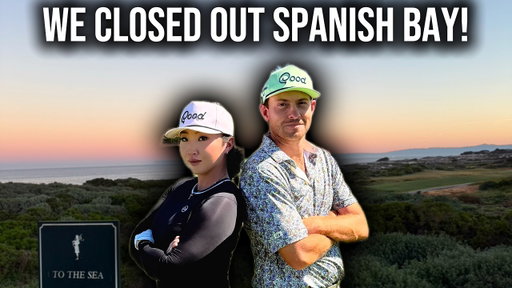 We Closed Out Spanish Bay...For Now