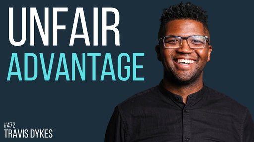 Finding Your “Unfair Advantage” as a Creator with Travis Dykes