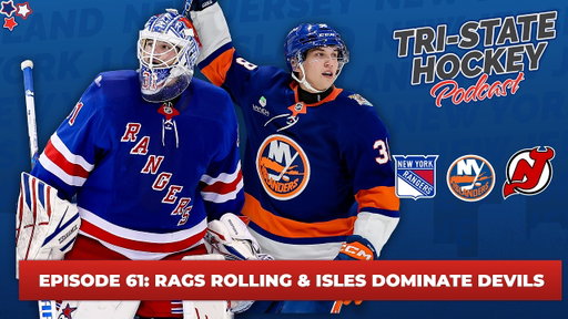 Episode 61: Rangers Rolling & Islanders Dominate Devils | Tri-State Hockey Podcast