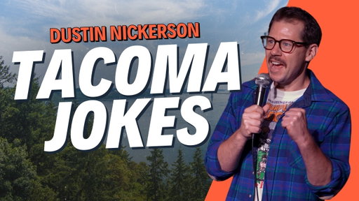 Tacoma Jokes | Dustin Nickerson Comedy