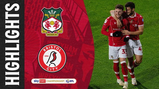 HIGHLIGHTS | Wrexham AFC vs Bristol City