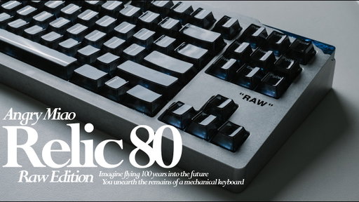 A Different Premium Keyboard... (Angry Miao Relic 80 "RAW")