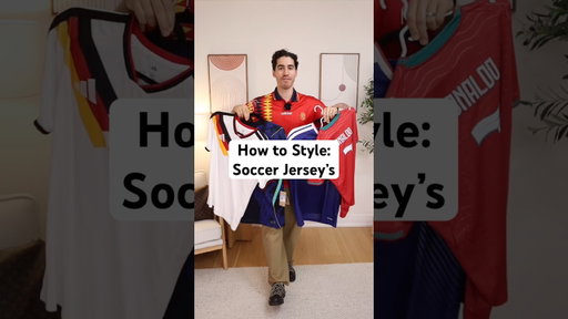 How to Style: Soccer Jerseys (world cup)