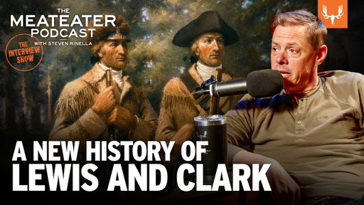 A New History of Lewis and Clark | The MeatEater Podcast Ep. 883