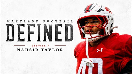 Maryland Football: Defined | EP5 | Nahsir Taylor