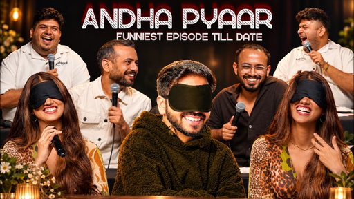 ANDHA PYAAR | Most Fun episode ft. @ChiragPanjwani @kushagrasrivastavaa @ComicKaustubhAgarwal