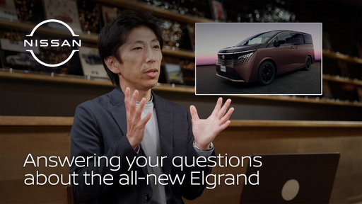 Answering your questions about the all-new Elgrand | Nissan