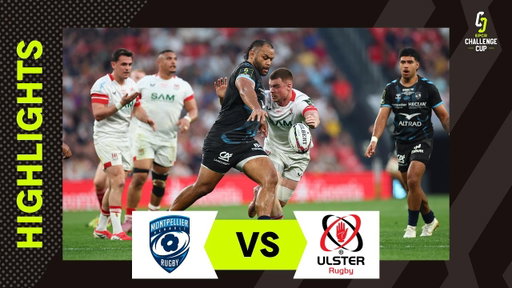 Thrilling Final! | Montpellier Hérault Rugby v Ulster Rugby | EPCR Challenge Cup Instant Highlights