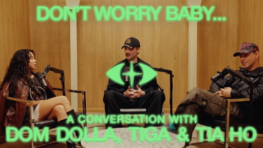Don't Worry Baby... A conversation with Dom Dolla, Tiga & Tia Ho