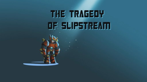 Transformers Robots in Disguise: The Tragedy of Slipstream