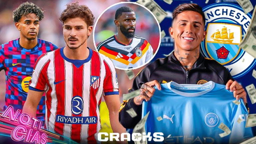 ¡Enzo al City fichaje récord! | Sin Julián “Estamos bien”: Yamal | Adiós Rudiger | Cierre de mercado