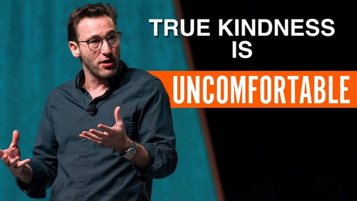 True Kindness Is Uncomfortable | Simon Sinek