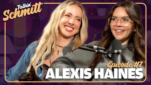 Hi, It’s Me & My Friend Alexis Haines | Talkin' Schmitt - Ep 7