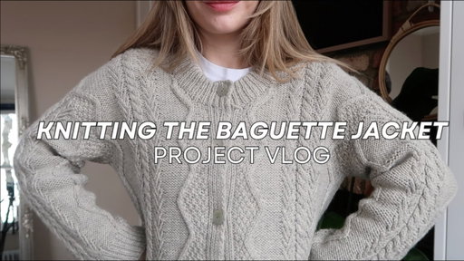 KNITTING THE BAGUETTE JACKET | Project Vlog