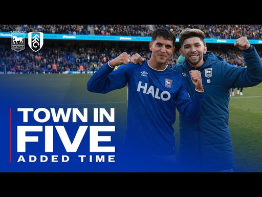 TOWN IN FIVE ADDED TIME | FULHAM (H)