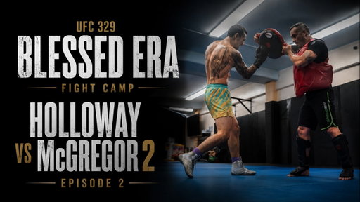 Blessed Era | Fight Camp Holloway vs McGregor 2 | UFC 329 Ep2