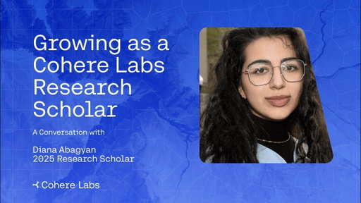 Growing as a Cohere Labs Research Scholar, a Conversation with Diana Abagyan