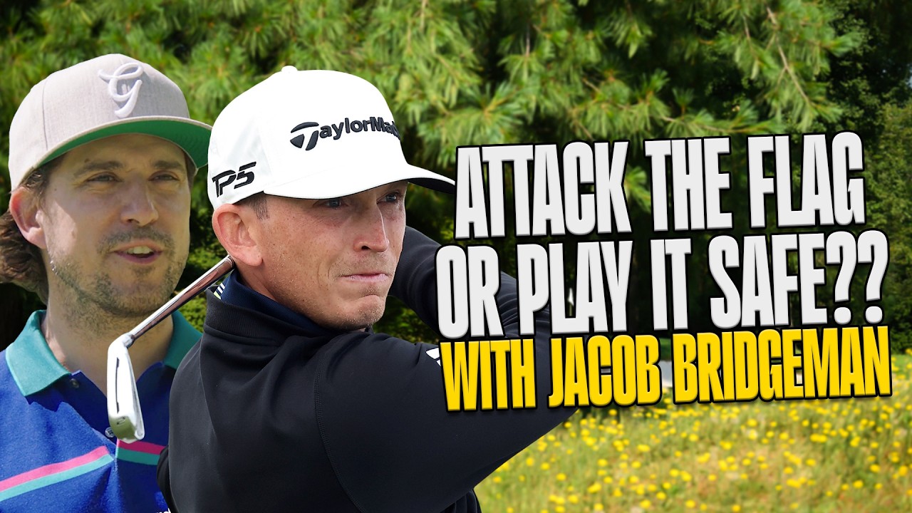 Stop Firing at EVERY Flagstick | TOUR winner Jacob Bridgeman on Playing Safe or Being Aggressive
