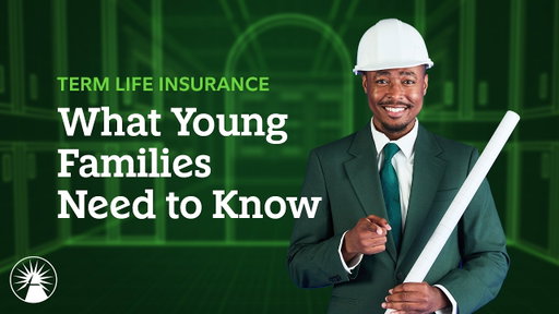 What Young Families Need To Know About Term Life Insurance  | Fidelity Investments