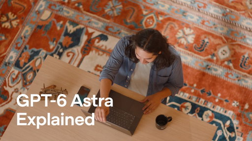 Introducing GPT-6 Astra for developers