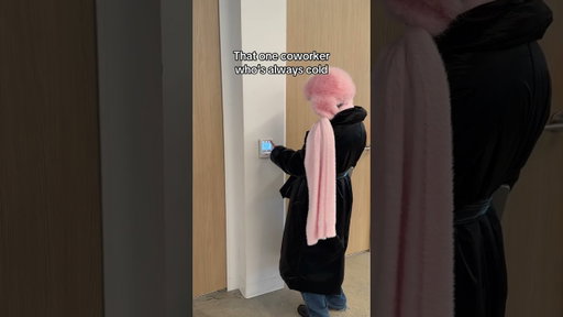That one coworker who's always cold