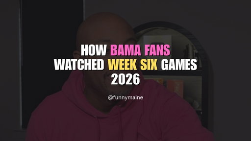 How Bama Fans Watched Week Six | FunnyMaine | 2026