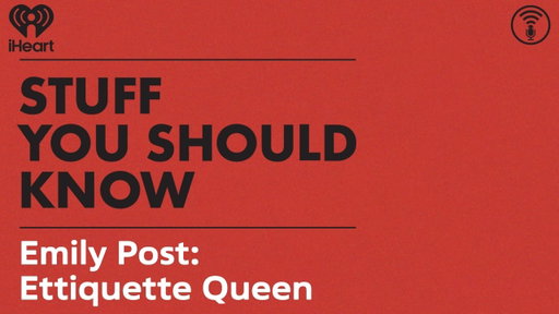 Emily Post: Ettiquette Queen | STUFF YOU SHOULD KNOW
