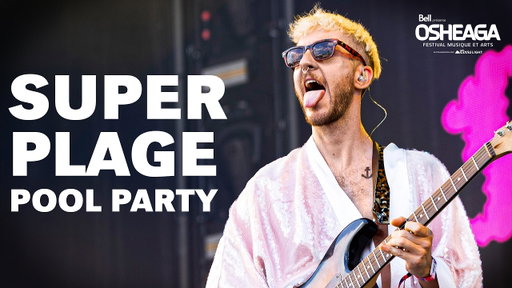 SUPER PLAGE – POOL PARTY | EN DIRECT À OSHEAGA 2026