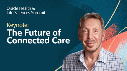 The Future of Healthcare with Larry Ellison: Oracle Health and Life Sciences Summit 2026