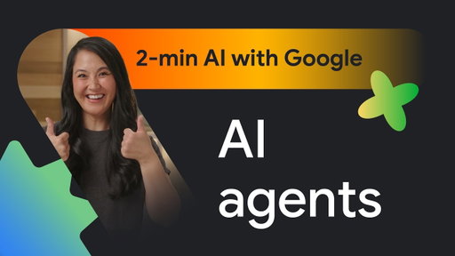 AI agents explained (2-minute AI with Google)