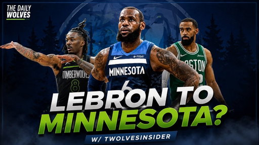 How Will The Wolves Address The Power Forward? + LeBron Coming to Minnesota?