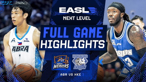 Game Highlights: Abra Weavers vs Hong Kong Eastern | EASL 2026-27