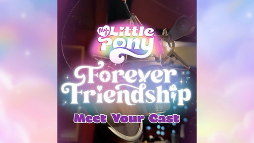 My Little Pony: Forever Friendship - Meet the Cast!