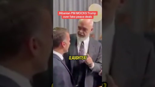 Albanian PM MOCKS TRUMP over Fake Peace Deals