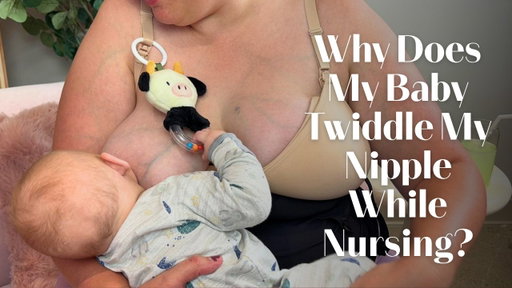 Why Does My Baby Twiddle My Nipple While Nursing?