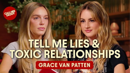 Grace Van Patten: Tell Me Lies & Toxic Relationships (Full Episode)