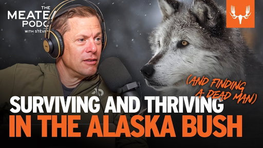 Surviving and Thriving (and Finding a Dead Man) in the Alaska Bush | The MeatEater Podcast Ep. 757