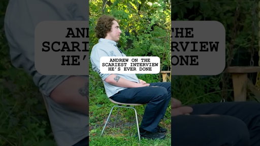 Andrew on the Scariest Interview he’s Ever Done