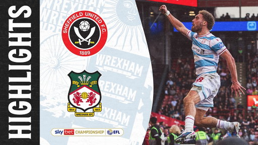 HIGHLIGHTS | Sheffield United vs Wrexham AFC