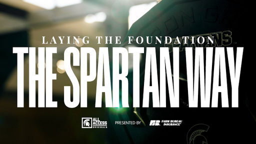 Laying The Foundation | The Spartan Way  | Spartans All-Access | Michigan State Football