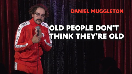 Old People Don't Think They're Old Anymore | Daniel Muggleton | Stand-Up Comedy 2026