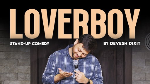 LOVERBOY- Stand up Comedy by Devesh Dixit