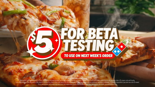 Domino's Beta Testers - Even Better :15