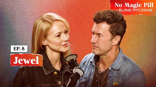 Healing Yourself Without Therapy with Jewel & Blake Mycoskie